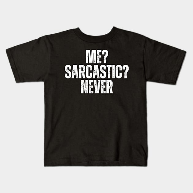 Me? Sarcastic? Never Kids T-Shirt by undrbolink